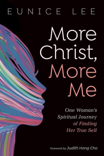 More Christ, More Me One Woman's Spiritual Journey of Finding Her True Self