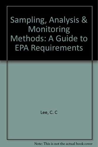 Sampling, Analysis and Monitoring Methods A Guide to Epa Requirements