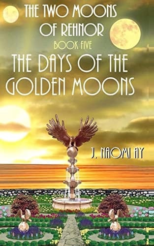 The Days of the Golden Moons The Two Moons of Rehnor, Book 5