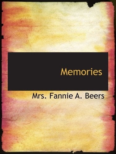 Memories: A Record of Personal Experience and Adventure Duri