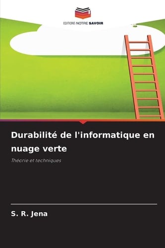 Durabilité de l'informatique en nuage verte: Théorie et techniques (French Edition)