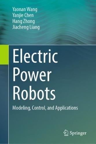 Electric Power Robots Modeling, Control, and Applications