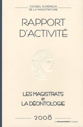 Conseil supérieur de la magistrature Rapport annuel 2008 : Les magistrats et la déontologie