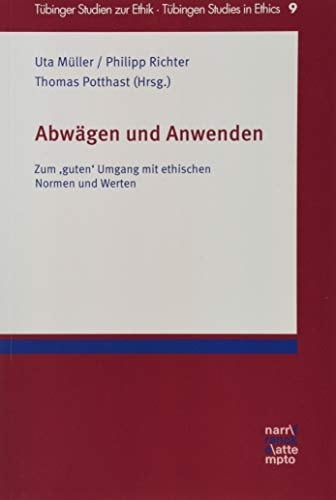 Abwägen und Anwenden zum "guten" Umgang mit ethischen Normen und Werten
