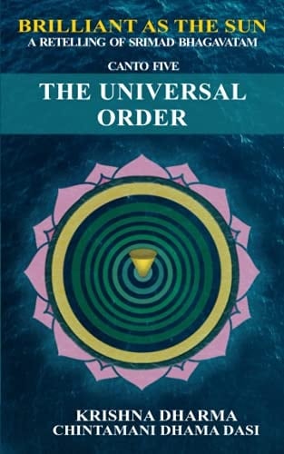 Brilliant As the Sun: a Retelling of Srimad Bhagavatam Canto 5: the Universal Order