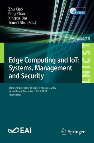 Edge Computing and IoT: Systems, Management and Security Third EAI International Conference, ICECI 2022, Virtual Event, December 13-14, 2022, Proceedings