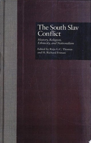 The South Slav Conflict History, Religion, Ethnicity, and Nationalism