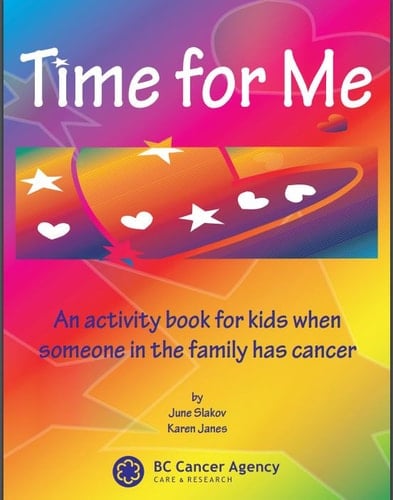 "Time for Me" An Activity Book for Kids When Someone in the Family Has Cancer