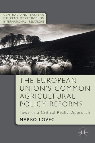 The European Union's Common Agricultural Policy Reforms Towards a Critical Realist Approach