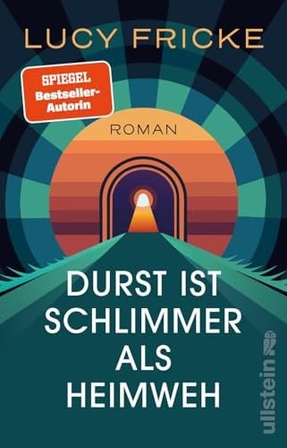 Durst ist schlimmer als Heimweh Roman | Das mitreißende Debüt der Bestsellerautorin
