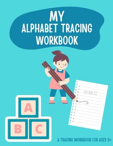My Alphabet Tracing Workbook: A Tracing Workbook for Ages 3+