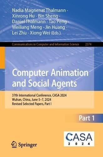 Computer Animation and Social Agents 37th International Conference, CASA 2024, Wuhan, China, June 5–7, 2024, Revised Selected Papers, Part I