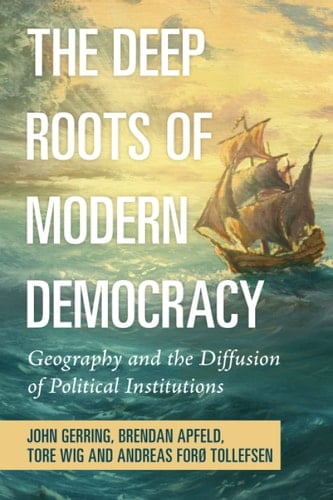 The Deep Roots of Modern Democracy Geography and the Diffusion of Political Institutions
