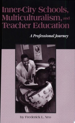 Inner-city Schools, Multiculturalism, and Teacher Education A Professional Journey