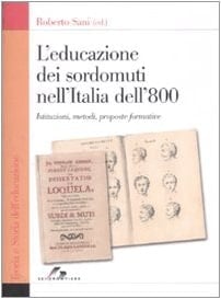 L'educazione dei sordomuti nell'Italia dell'800 istituzioni, metodi, proposte formative