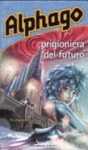 Alphago. Prigioniera del futuro