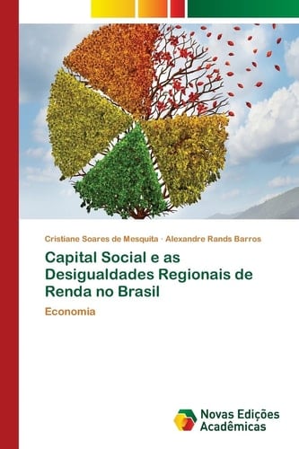 Capital Social e as Desigualdades Regionais de Renda no Brasil: Economia (Portuguese Edition)