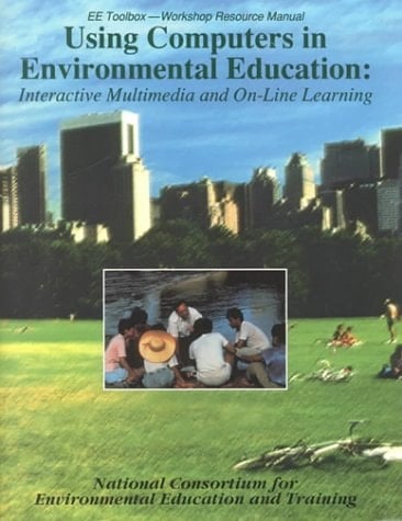 Using Computers in Environmental Education: Interactive Multimedia and On-Line Learning