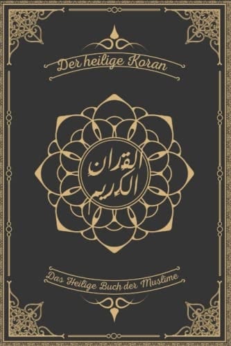 Der Heilige Koran: Das Heilige Buch der Muslime, die richtige Übersetzung (German Edition)