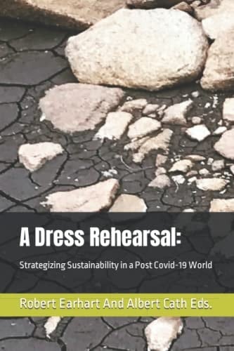 A Dress Rehearsal Strategizing Sustainability in a Post Covid-19 World