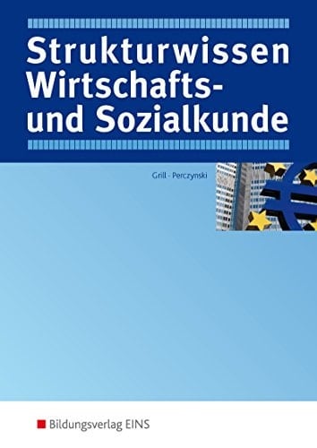 Strukturwissen Wirtschafts- und Sozialkunde Begriffe, Übersichten, Zusammenhänge