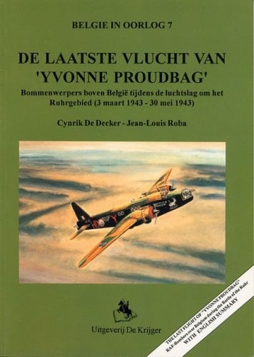 De laatste vlucht van Yvonne Proudbag bommenwerpers boven België tijdens de luchtslag om het Ruhrgebied, 3 maart 1943-30 mei 1943