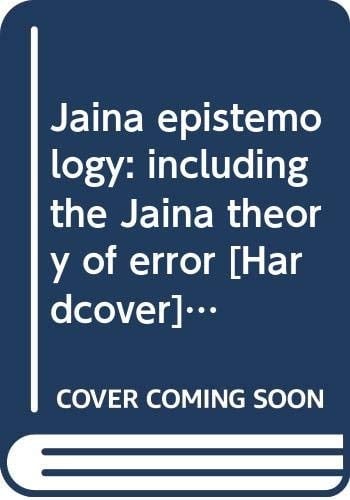 Jaina Epistemology Including the Jaina Theory of Error