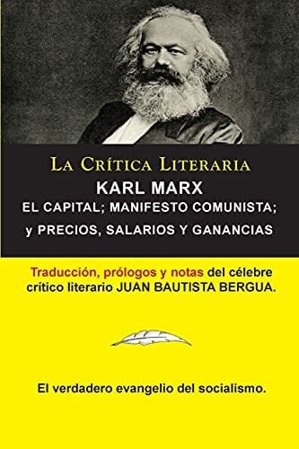 Karl Marx El Capital; Manifiesto Communista; Precios, Salarios y Ganancias, , Colección La Crítica Literaria por el célebre crítico literario Juan Bautista Bergua, Ediciones Ibéricas