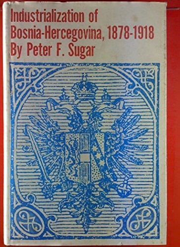 Industrialization of Bosnia-Hercegovina, 1878-1918