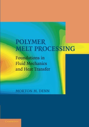 Polymer Melt Processing Foundations in Fluid Mechanics and Heat Transfer