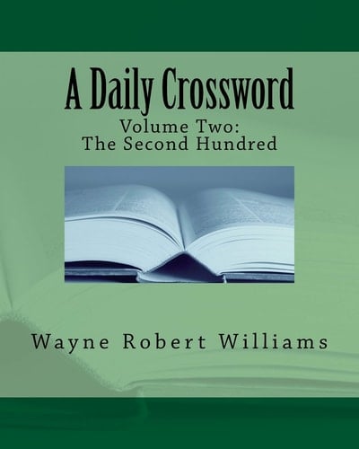 A Daily Crossword Volume Two The Second Hundred: January 1, 2010 - to - April 27, 2010