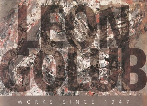 Leon Golub Works Since 1947