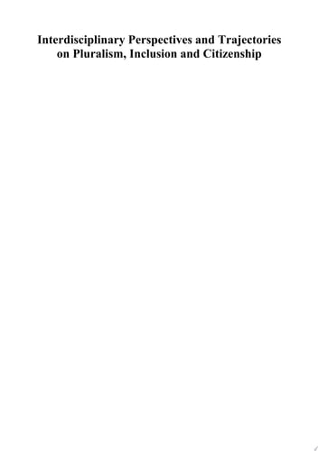 Interdisciplinary Perspectives and Trajectories on Pluralism, Inclusion and Citizenship