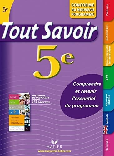 Tout savoir 5e français, mathématiques, histoire-géographie, éducation civique, sciences de la vie et de la terre, physique-chimie, anglais
