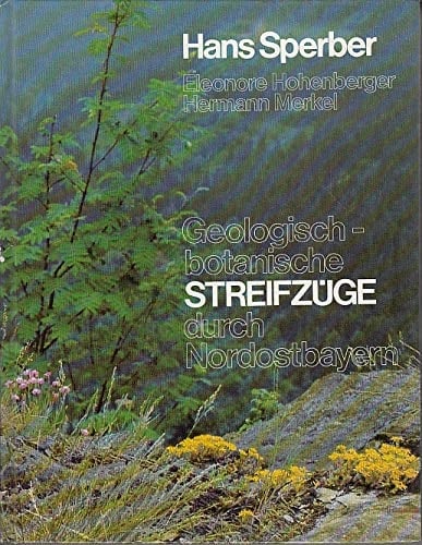 Geologisch-botanische Streifzüge durch Nordostbayern