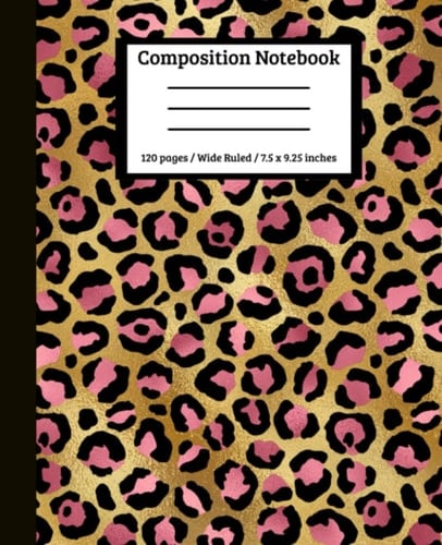 Pink and Gold Leopard Notebook: For Women and Girls | For Work, Business, Office and Home | For Middle School, High School and University | 120 7.5x9.25 Wide Ruled Pages