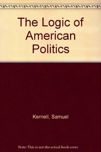 Logic of American Politics - Principles of American Politics - Elections of 2000 and Beyond