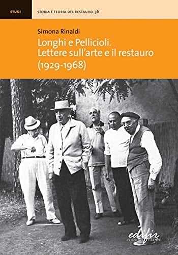 Longhi e Pellicioli lettere sull'arte e il restauro (1929-1968)