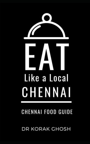 Eat Like a Local- Chennai Chennai India Food Guide