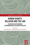 Human Dignity, Religion, and the Law Pluralism and Reasonable Accommodation of Religious Practices