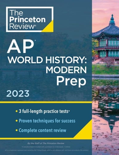 Princeton Review AP World History: Modern Prep, 2023 3 Practice Tests + Complete Content Review + Strategies & Techniques