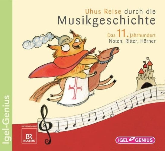 Uhus Reise durch die Musikgeschichte - das 11. Jahrhundert Noten, Ritter, Hörner