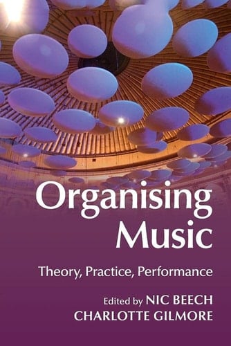 Organising Music Theory, Practice, Performance