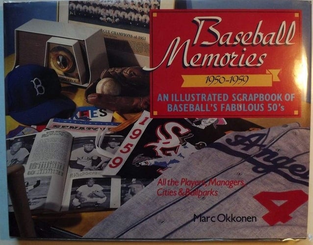 Baseball Memories, 1950-1959 An Illustrated Scrapbook of Baseball's Fabulous 50's : All the Players, Managers, Cities & Ballparks