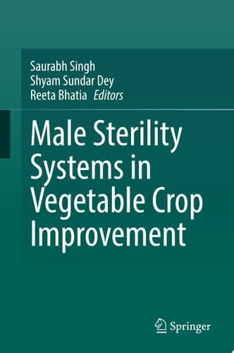 Male Sterility Systems in Vegetable Crop Improvement