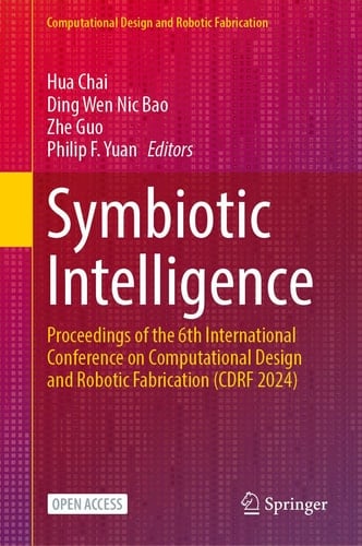 Symbiotic Intelligence Proceedings of the 6th International Conference on Computational Design and Robotic Fabrication (CDRF 2024)