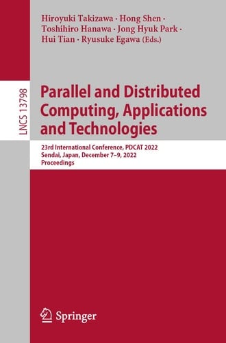 Parallel and Distributed Computing, Applications and Technologies 23rd International Conference, PDCAT 2022, Sendai, Japan, December 7–9, 2022, Proceedings