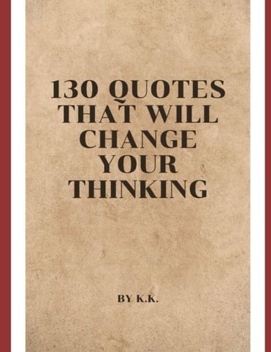130 Quotes that will change your Thinking