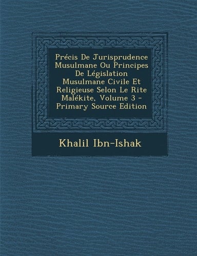 Précis de Jurisprudence Musulmane Ou Principes de Législation Musulmane Civile Et Religieuse Selon Le Rite Malékite, Volume 3 - Primary Source Edition