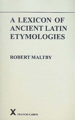 A lexicon of ancient Latin etymologies